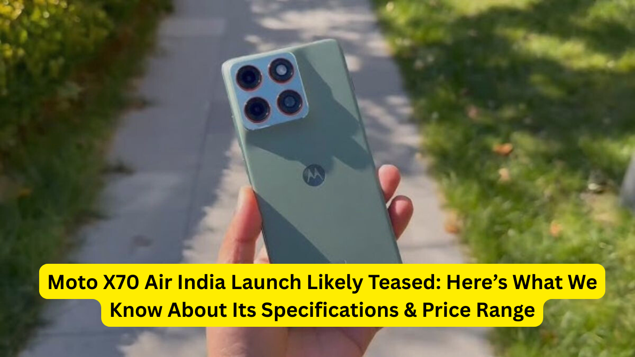 Moto X70 Air India Launch Likely Teased: Here’s What We Know About Its Specifications & Price Range