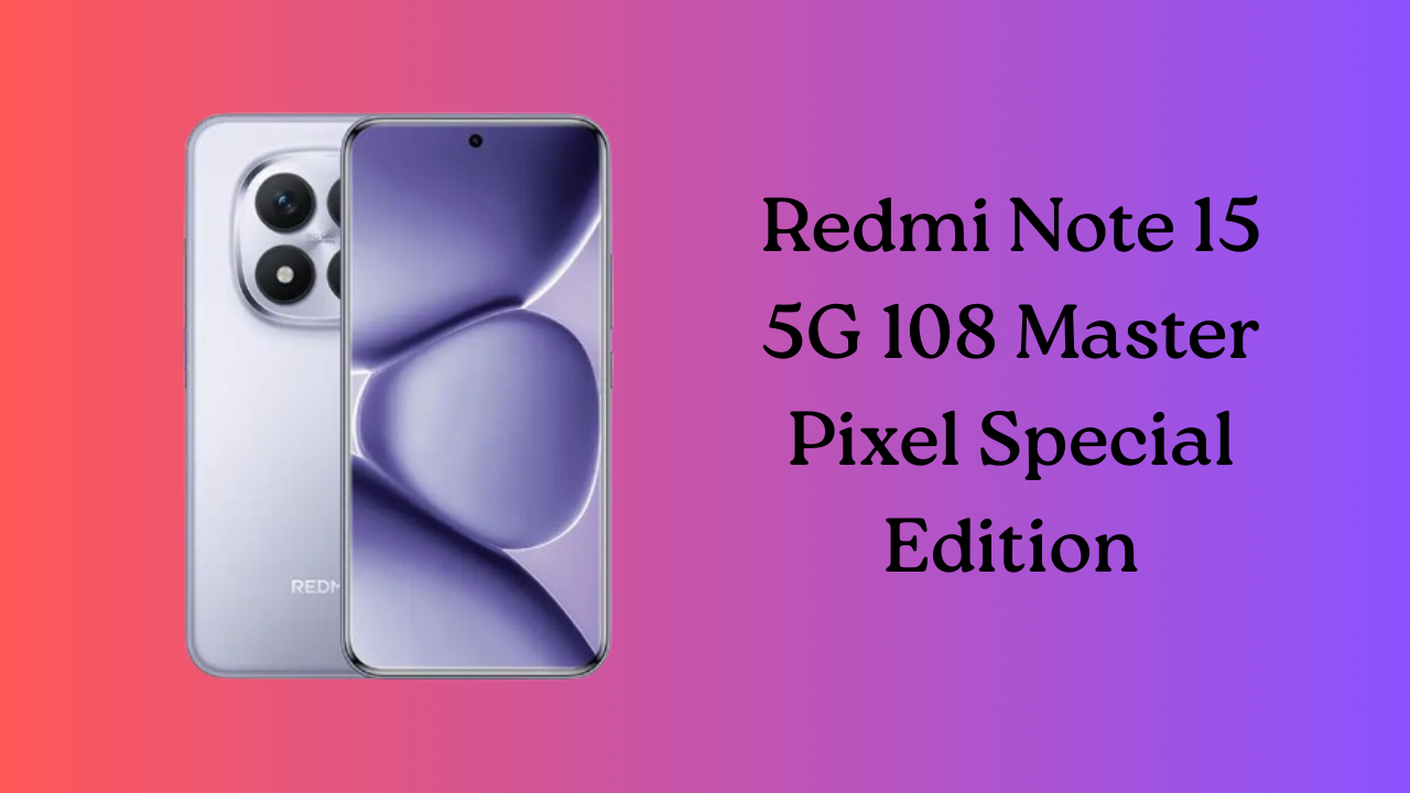 Redmi Note 15 5G 108 Master Pixel Special Edition India Launch Date & Amazon Availability